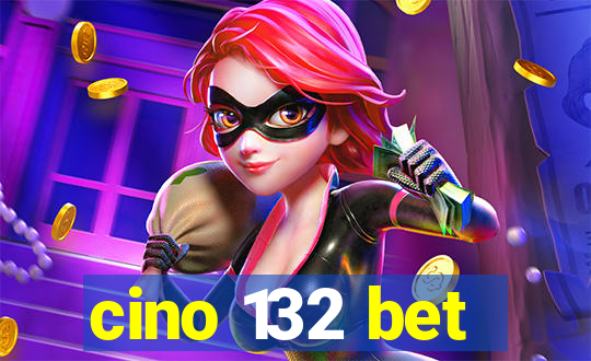 cino 132 bet